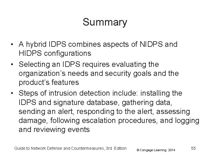 Summary • A hybrid IDPS combines aspects of NIDPS and HIDPS configurations • Selecting