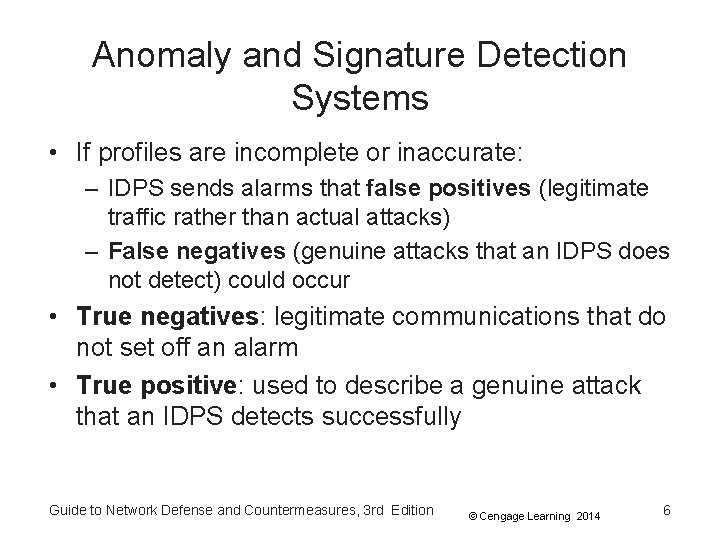 Anomaly and Signature Detection Systems • If profiles are incomplete or inaccurate: – IDPS