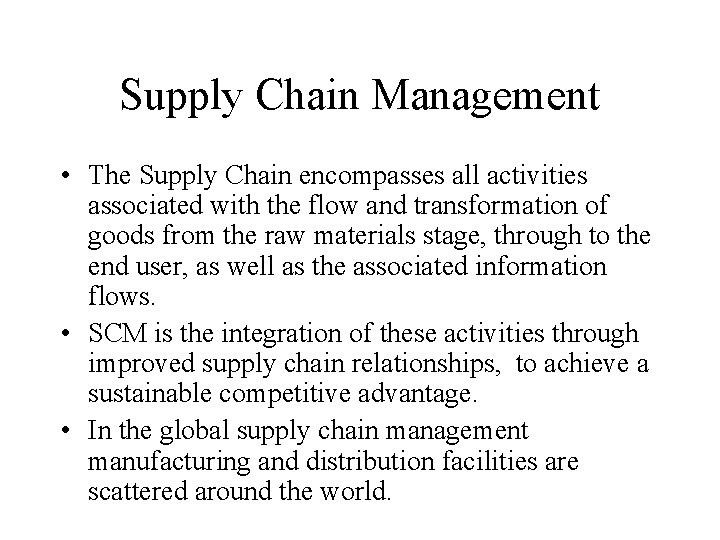 Supply Chain Management • The Supply Chain encompasses all activities associated with the flow