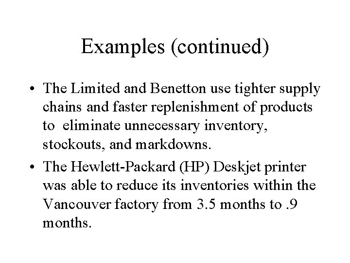 Examples (continued) • The Limited and Benetton use tighter supply chains and faster replenishment