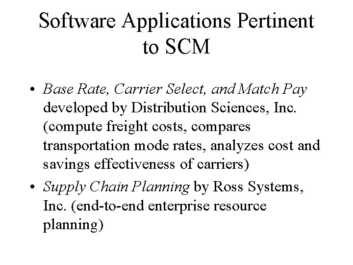 Software Applications Pertinent to SCM • Base Rate, Carrier Select, and Match Pay developed