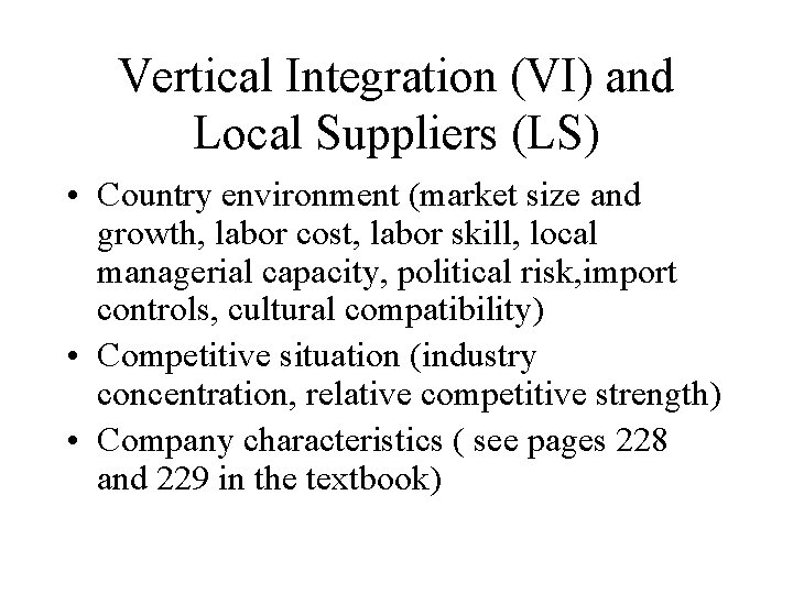 Vertical Integration (VI) and Local Suppliers (LS) • Country environment (market size and growth,