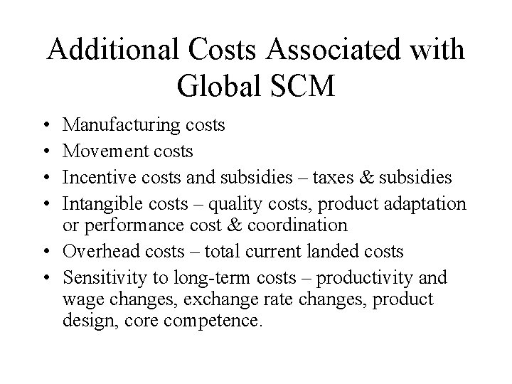 Additional Costs Associated with Global SCM • • Manufacturing costs Movement costs Incentive costs
