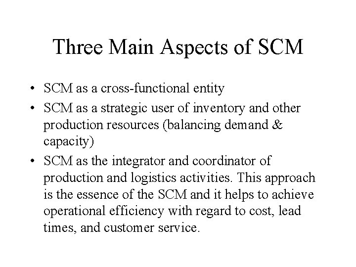 Three Main Aspects of SCM • SCM as a cross-functional entity • SCM as