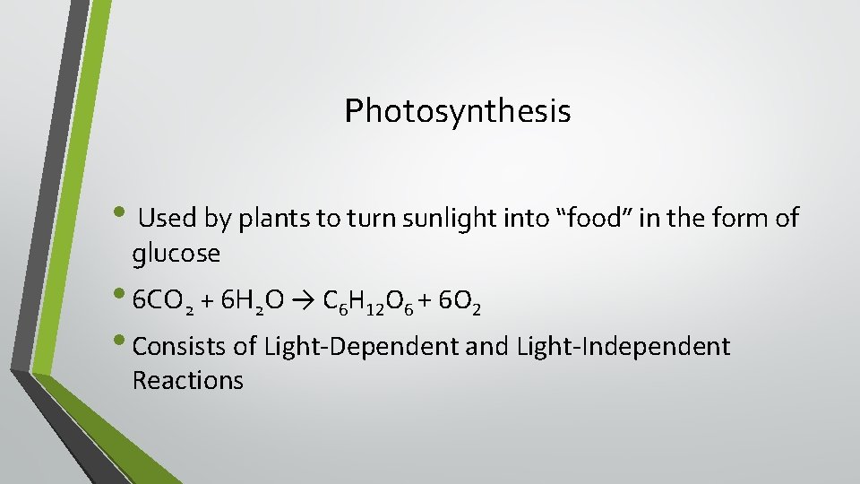 Photosynthesis • Used by plants to turn sunlight into “food” in the form of