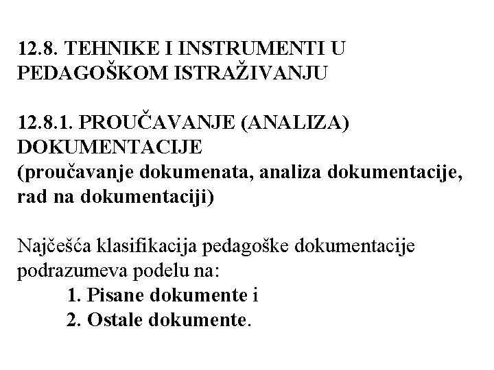 12. 8. TEHNIKE I INSTRUMENTI U PEDAGOŠKOM ISTRAŽIVANJU 12. 8. 1. PROUČAVANJE (ANALIZA) DOKUMENTACIJE