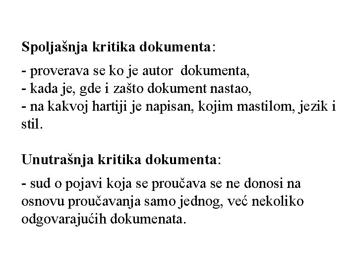 Spoljašnja kritika dokumenta: - proverava se ko je autor dokumenta, - kada je, gde