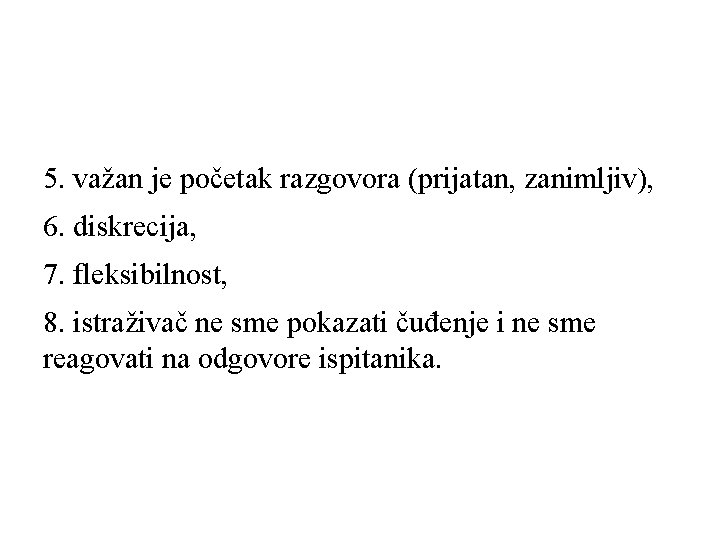 5. važan je početak razgovora (prijatan, zanimljiv), 6. diskrecija, 7. fleksibilnost, 8. istraživač ne