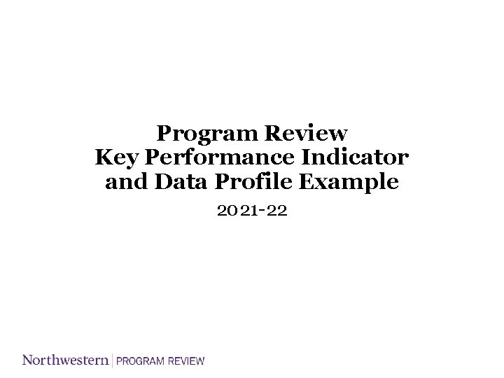 Program Review Key Performance Indicator and Data Profile Example 2021 -22 