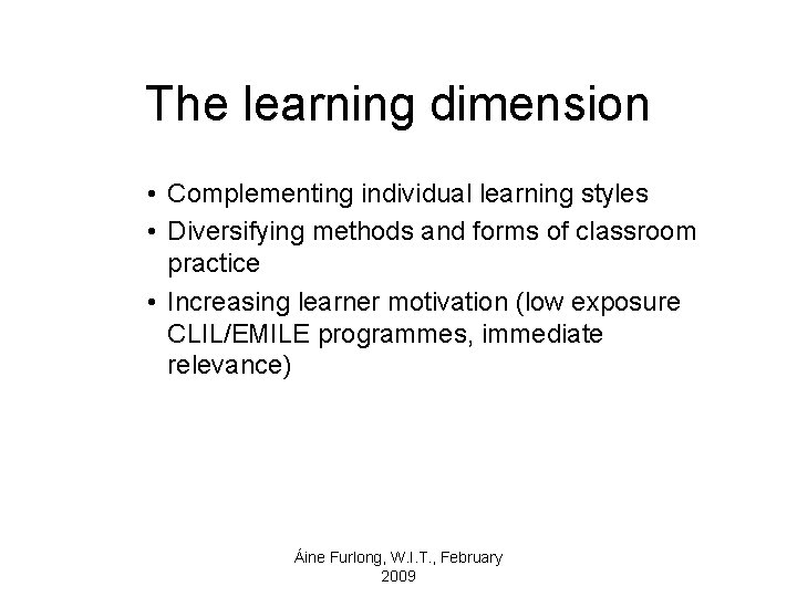 The learning dimension • Complementing individual learning styles • Diversifying methods and forms of