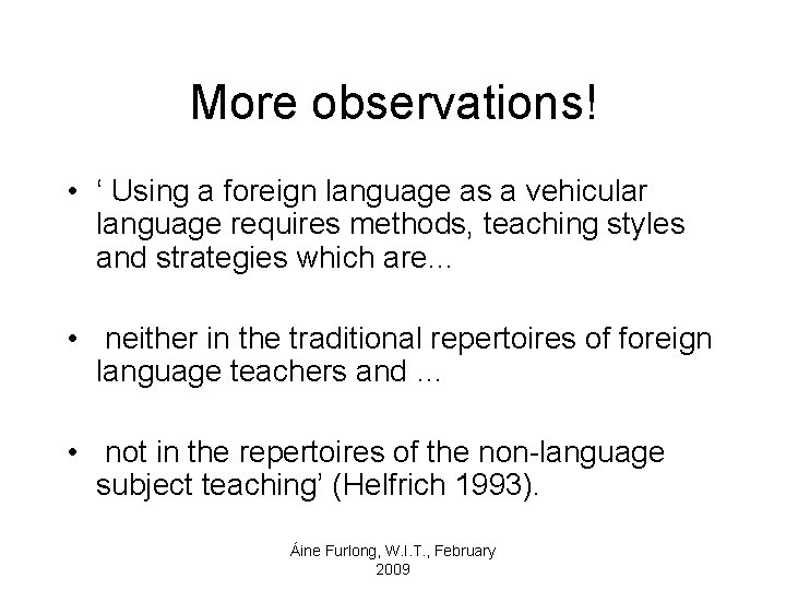 More observations! • ‘ Using a foreign language as a vehicular language requires methods,