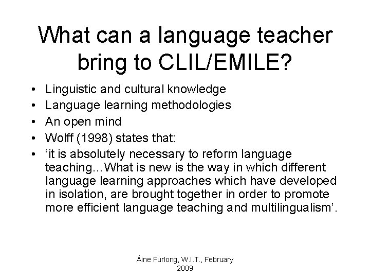 What can a language teacher bring to CLIL/EMILE? • • • Linguistic and cultural