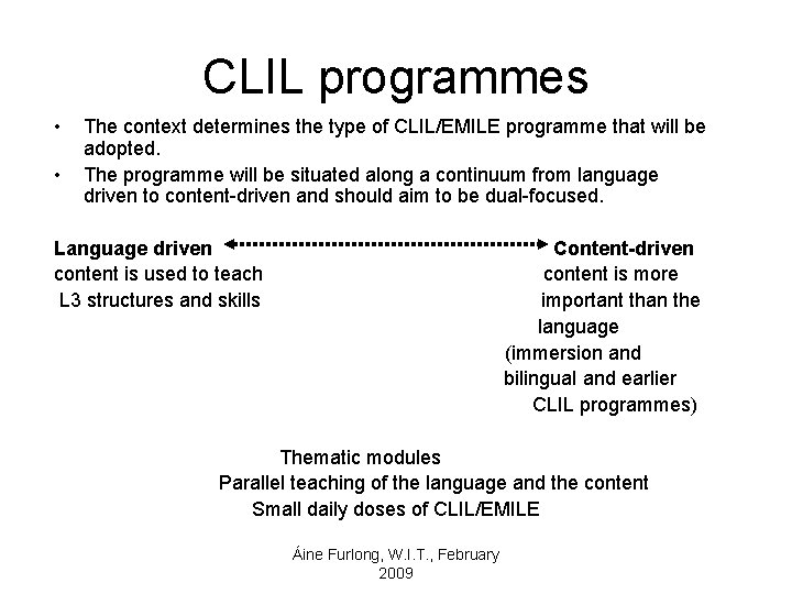 CLIL programmes • • The context determines the type of CLIL/EMILE programme that will
