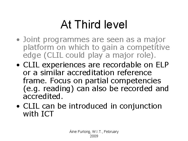 At Third level • Joint programmes are seen as a major platform on which