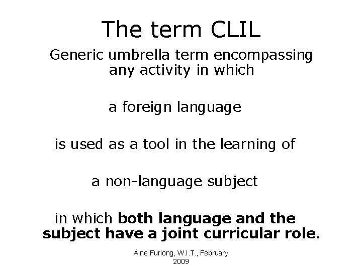 The term CLIL Generic umbrella term encompassing any activity in which a foreign language