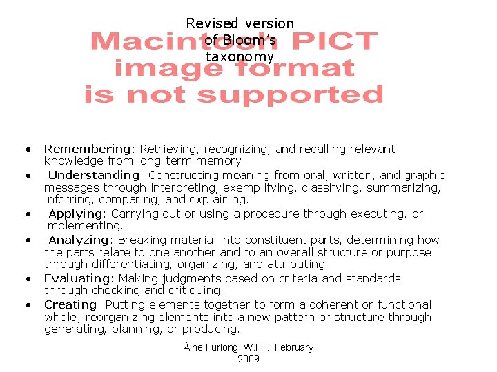 Revised version of Bloom’s taxonomy • • • Remembering: Retrieving, recognizing, and recalling relevant