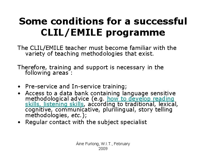 Some conditions for a successful CLIL/EMILE programme The CLIL/EMILE teacher must become familiar with