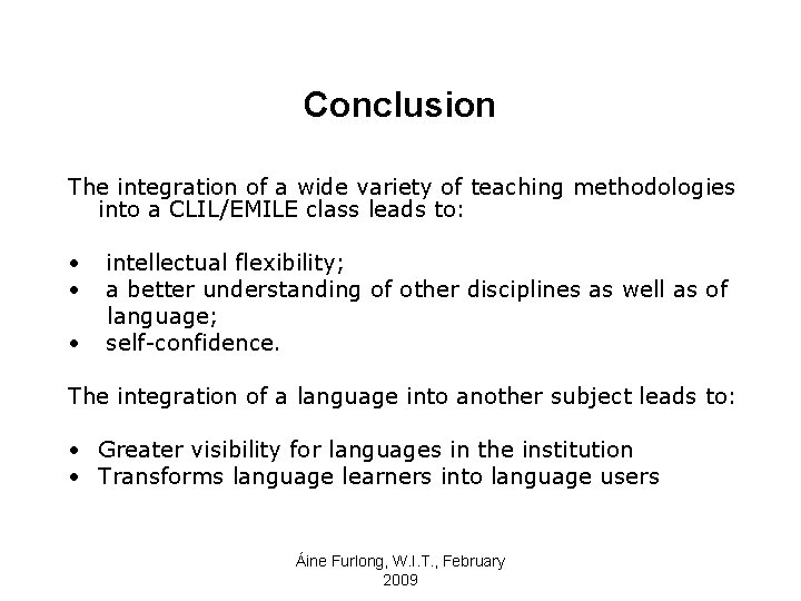 Conclusion The integration of a wide variety of teaching methodologies into a CLIL/EMILE class