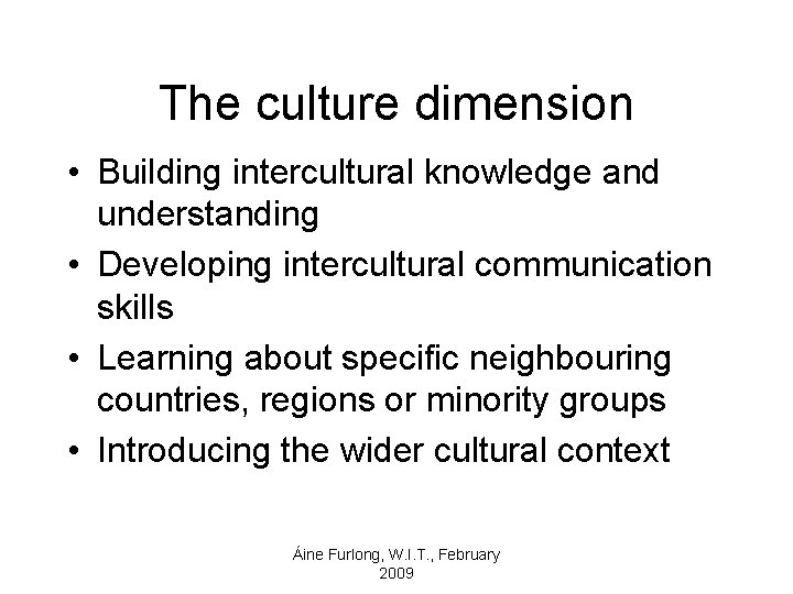 The culture dimension • Building intercultural knowledge and understanding • Developing intercultural communication skills