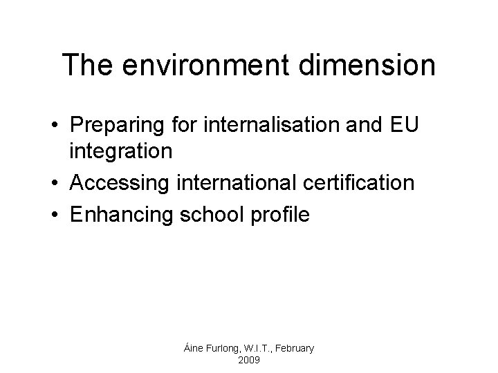 The environment dimension • Preparing for internalisation and EU integration • Accessing international certification