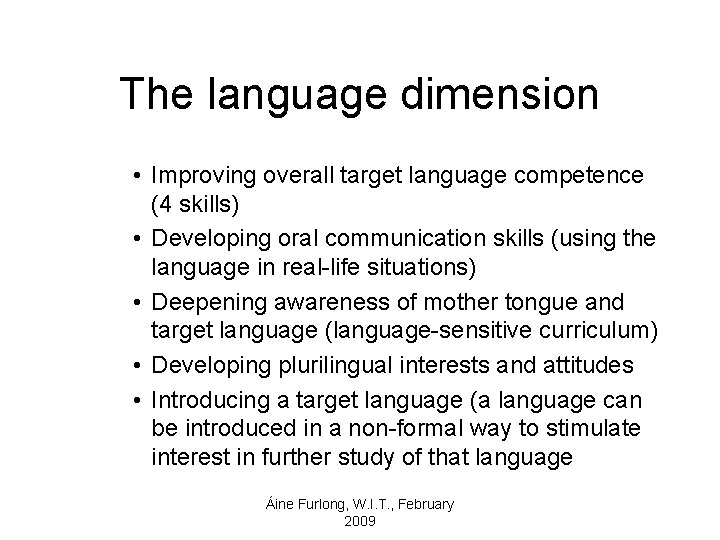 The language dimension • Improving overall target language competence (4 skills) • Developing oral