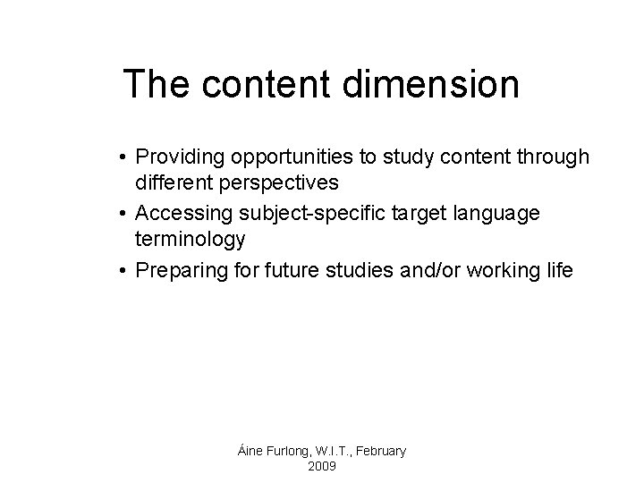The content dimension • Providing opportunities to study content through different perspectives • Accessing
