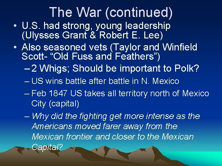 The War (continued) • U. S. had strong, young leadership (Ulysses Grant & Robert