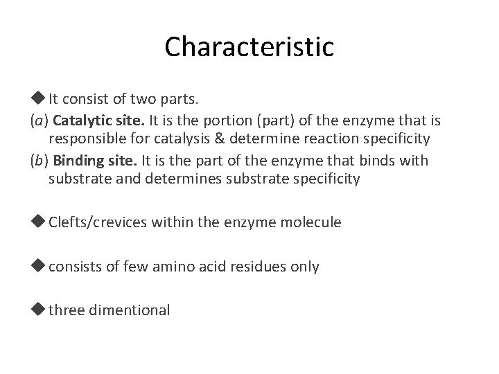 Characteristic It consist of two parts. (a) Catalytic site. It is the portion (part)