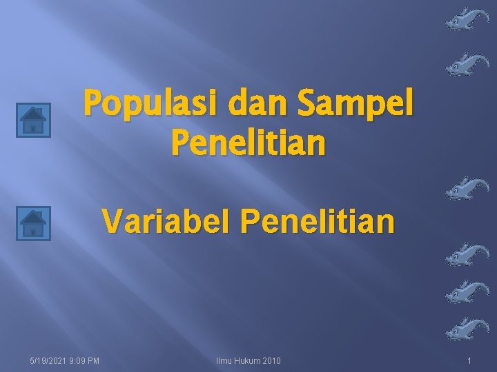 Populasi dan Sampel Penelitian Variabel Penelitian 5/19/2021 9: 09 PM Ilmu Hukum 2010 1