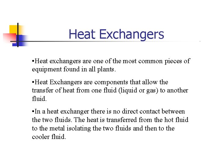 Heat Exchangers • Heat exchangers are one of the most common pieces of equipment