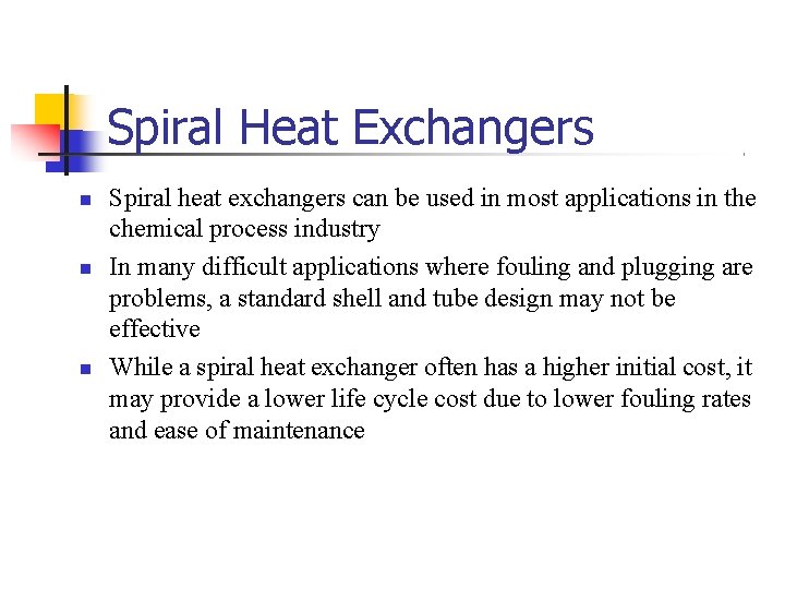 Spiral Heat Exchangers Spiral heat exchangers can be used in most applications in the