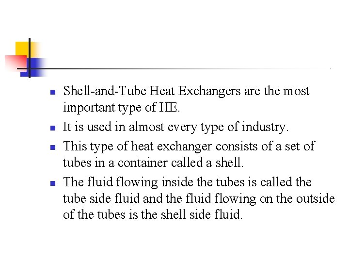  Shell-and-Tube Heat Exchangers are the most important type of HE. It is used