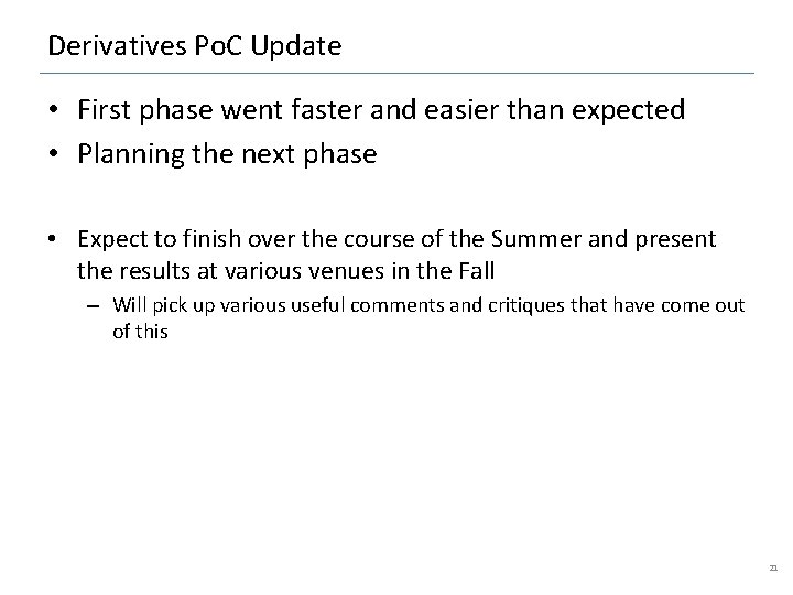 Derivatives Po. C Update • First phase went faster and easier than expected •