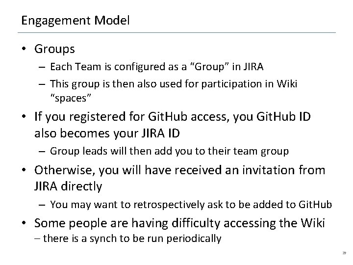 Engagement Model • Groups – Each Team is configured as a “Group” in JIRA