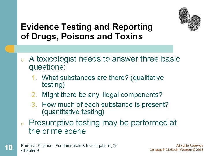 Evidence Testing and Reporting of Drugs, Poisons and Toxins o A toxicologist needs to