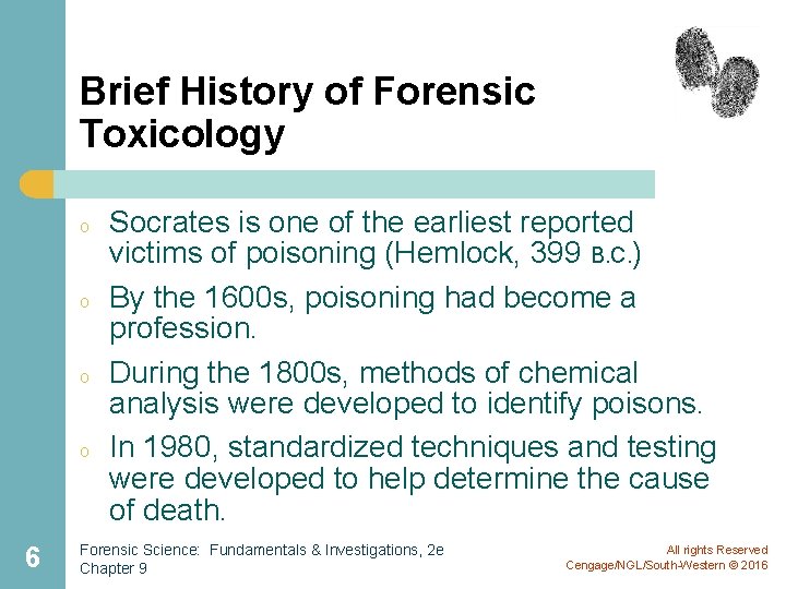 Brief History of Forensic Toxicology o o 6 Socrates is one of the earliest