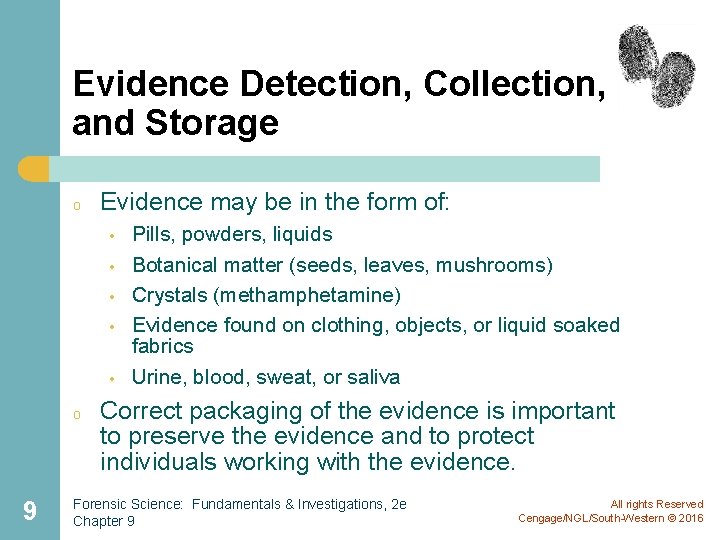 Evidence Detection, Collection, and Storage o Evidence may be in the form of: •