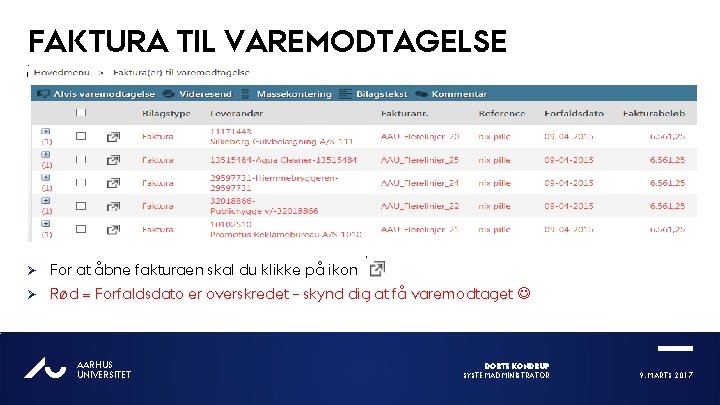 FAKTURA TIL VAREMODTAGELSE Ø For at åbne fakturaen skal du klikke på ikon Ø