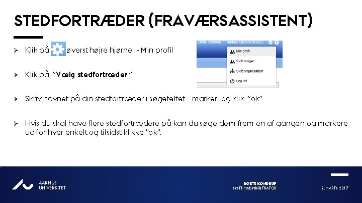 STEDFORTRÆDER (FRAVÆRSASSISTENT) Ø Klik på ”Vælg stedfortræder ” Ø Skriv navnet på din stedfortræder