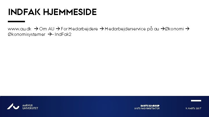 INDFAK HJEMMESIDE www. au. dk Om AU For Medarbejdere Medarbejderservice på au Økonomisystemer –