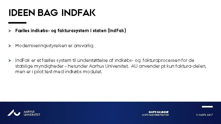 IDEEN BAG INDFAK Ø Fælles indkøbs- og fakturasystem i staten (Ind. Fak) Ø Moderniseringsstyrelsen