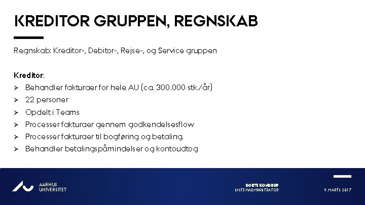 KREDITOR GRUPPEN, REGNSKAB Regnskab: Kreditor-, Debitor-, Rejse-, og Service gruppen Kreditor: Ø Behandler fakturaer