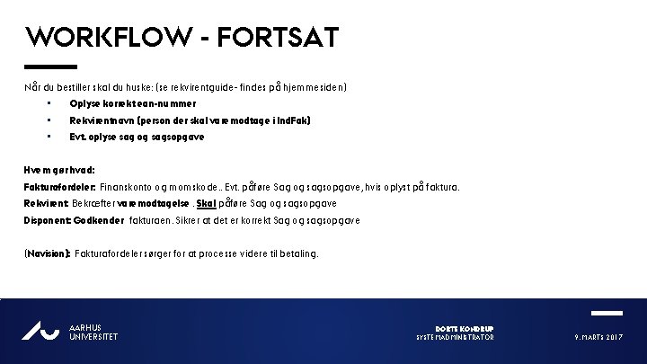 WORKFLOW - FORTSAT Når du bestiller skal du huske: (se rekvirentguide- findes på hjemmesiden)
