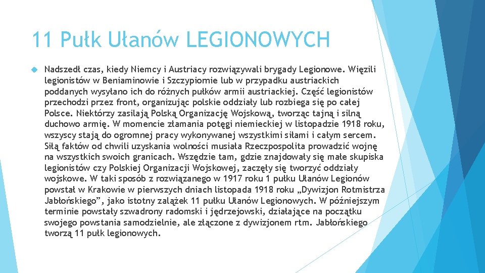 11 Pułk Ułanów LEGIONOWYCH Nadszedł czas, kiedy Niemcy i Austriacy rozwiązywali brygady Legionowe. Więzili