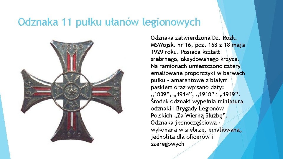 Odznaka 11 pułku ułanów legionowych Odznaka zatwierdzona Dz. Rozk. MSWojsk. nr 16, poz. 158 Odznaka 11 pułku ułanów legionowych Odznaka zatwierdzona Dz. Rozk. MSWojsk. nr 16, poz. 158