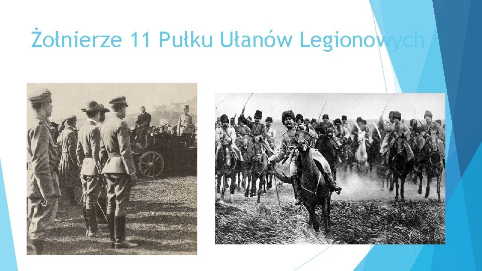 Żołnierze 11 Pułku Ułanów Legionowych Żołnierze 11 Pułku Ułanów Legionowych