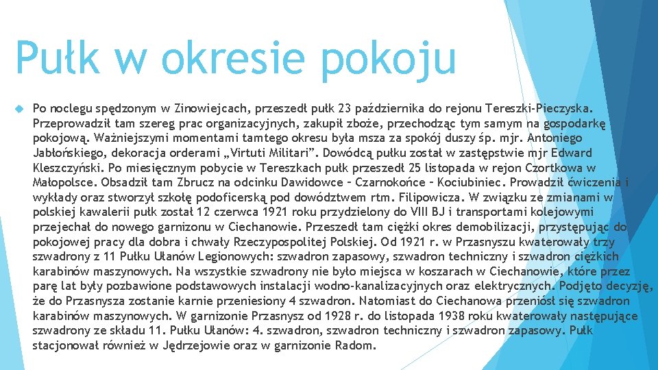 Pułk w okresie pokoju Po noclegu spędzonym w Zinowiejcach, przeszedł pułk 23 października do