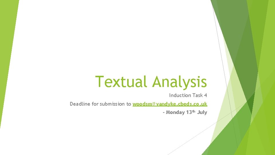 Textual Analysis Induction Task 4 Deadline for submission to woodsm@vandyke. cbeds. co. uk –