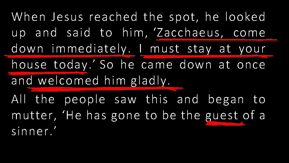 When Jesus reached the spot, he looked up and said to him, ‘Zacchaeus, come When Jesus reached the spot, he looked up and said to him, ‘Zacchaeus, come