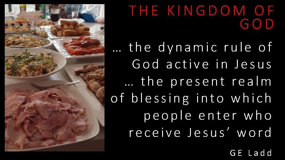 THE KINGDOM OF GOD … the dynamic rule of God active in Jesus …